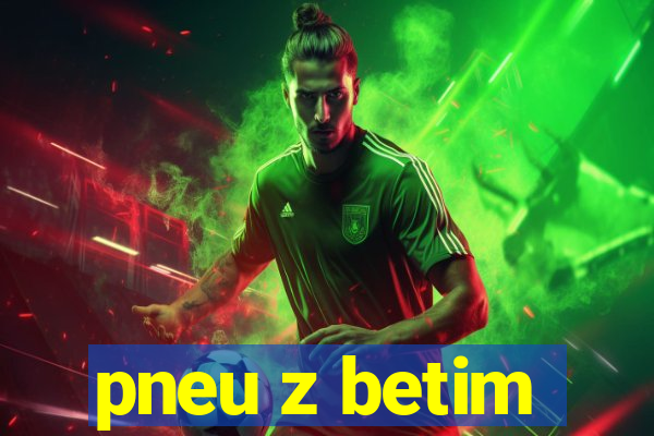 pneu z betim